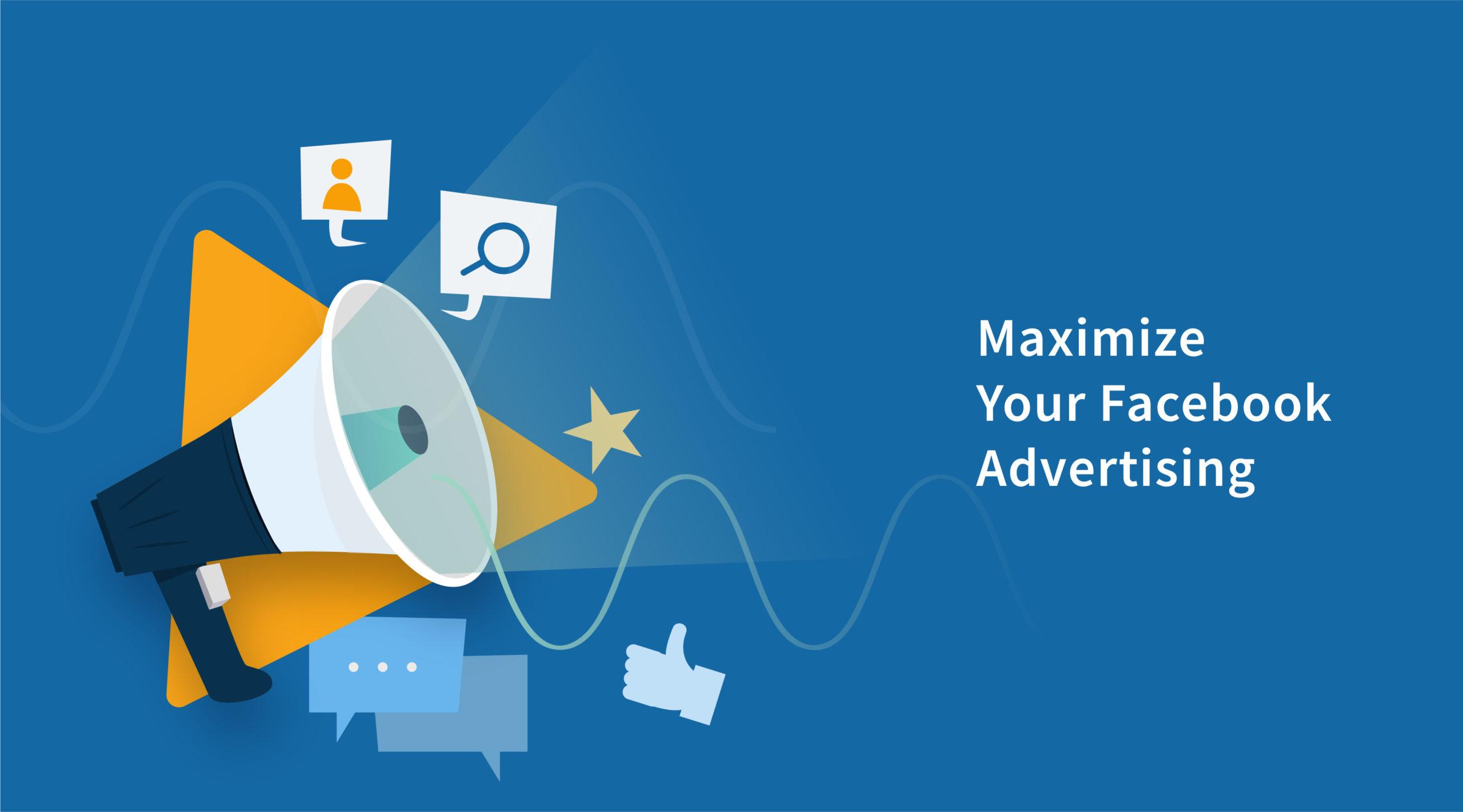 6 Ways to Maximize Your Facebook Advertising Featured Image